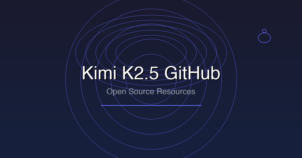 Kimi K2.5 GitHub 资源：官方仓库、社区项目与开发工具汇总