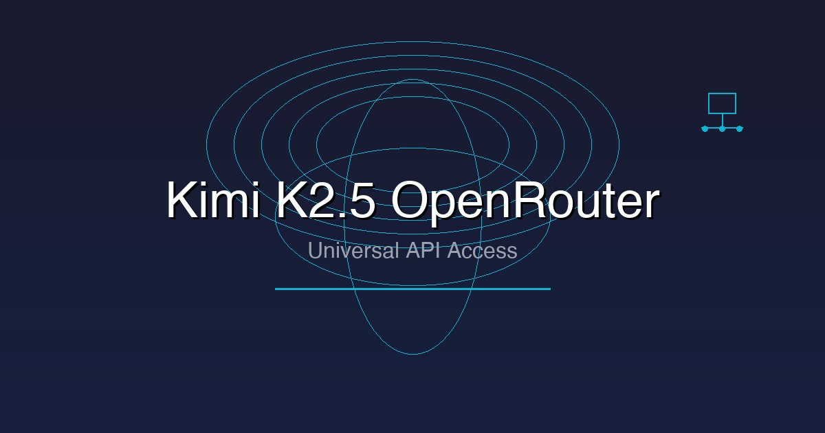 Kimi K2.5 OpenRouter Integration: Easy API Access & Universal Integration